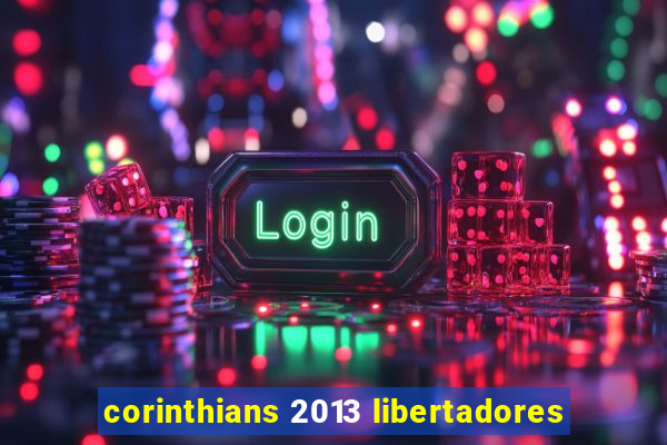 corinthians 2013 libertadores